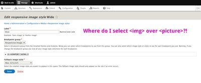 Screenshot of Drupal’s responsive image style edit page with overlayed text that reads, “Where do I select `<img>` over `<picture>`?!”